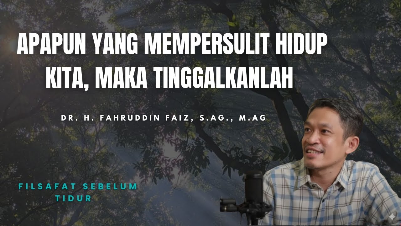 HIDUP YANG PENUH AMBISI TIDAK AKAN NYAMAN - Dr. H. Fahruddin Faiz, S.Ag., M.Ag