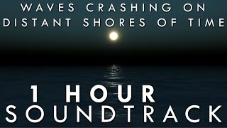 Waves Crashing On Distant Shores Of Time [1 hour]