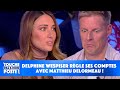 Delphine Wespiser règle ses comptes avec Matthieu Delormeau !