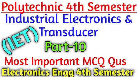 IET MCQ//Industrial Electronics and Transducer//MCQ//Electronics Engg 4th Semester/Objective Qus