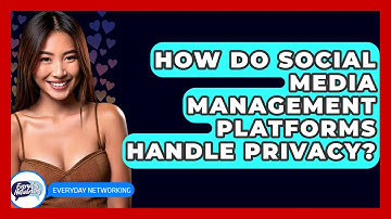 How Do Social Media Management Platforms Handle Privacy? - Everyday-Networking