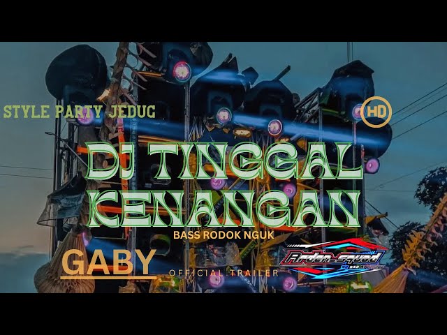 DJ TINGGAL KENANGAN X GABY STLEY PARTY NGUK NGUK  YANG KALIAN CARI CARI class=