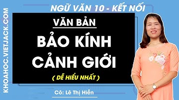 Bảo kính cảnh giới | Ngữ văn 10 - Kết nối tri thức (DỄ HIỂU NHẤT)