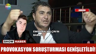 Provokasyon Soruşturması Genişletildi