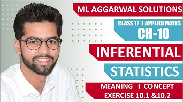 Inferential Statistics introduction Exercise 1 & 2 | Applied maths Class 12 | M.L Aggarwal