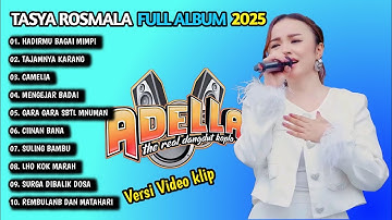 TASYA ROSMALA HADIRMU BAGAI MIMPI, TAJAMNYA KARANG, CAMELIA OM ADELLA FULL ALBUM TERBARU 2025