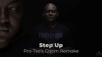 Euphonik - Step Up (Pro-Tee's Gqom Remake)