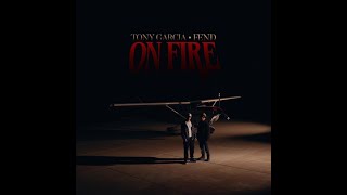 Tony García ft. Fend - ON FIRE