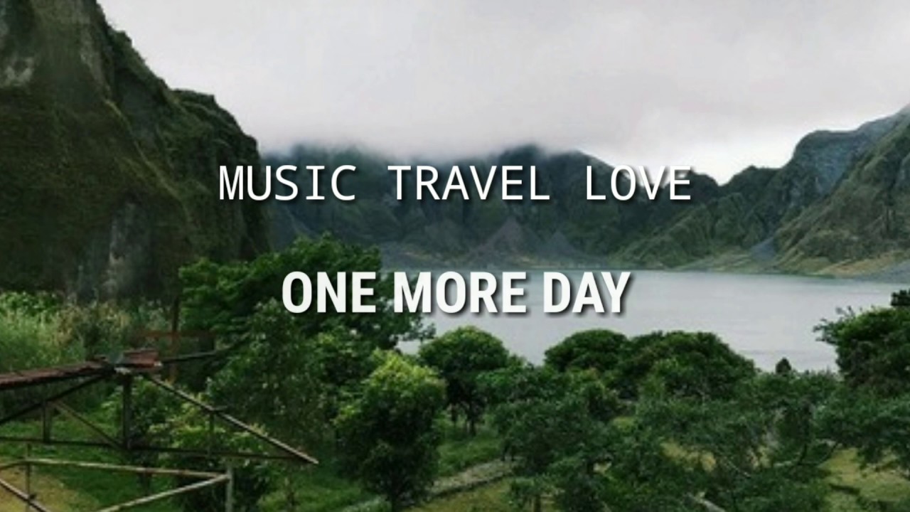 one more day music travel love lyrics