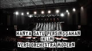 Iklim - Hanya Satu Persinggahan ( versi orchestra modern )