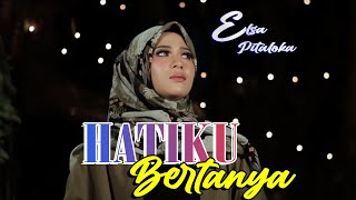 ELSA PITALOKA -HATIKU BERTANYA ( MUSIK LIRIK )