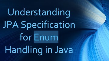 Understanding JPA Specification for Enum Handling in Java
