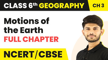 Motions of the Earth - Full Chapter Explanation and NCERT Solutions | Class 6 Geography Chapter 3