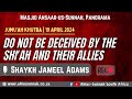 Do not be deceived by the shiah  their allies  shaykh jameel adams  