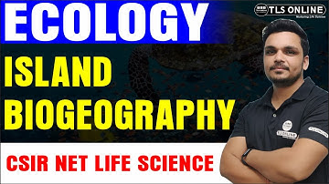 Island Biogeography | Ecology | CSIR NET Life Science | Ashutosh Tiwari |