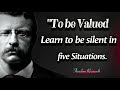 To Be Valued Learn To Be SILENT In 5 Situations Theodore Roosevelt Quotes About Happy Life To Be Valued Learn To Be SILENT In 5 Situations Theodore Roosevelt Quotes About Happy Life