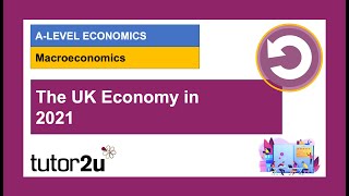 The UK Economy in 2021