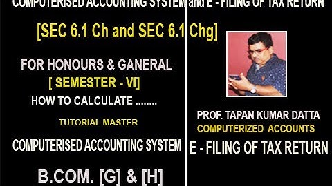 COMPUTERISED ACCOUNTING SYSTEM and E FILING OF TAX RETURN  BY TAPAN SIR