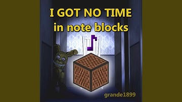FNAF4 I Got No Time In Note Blocks