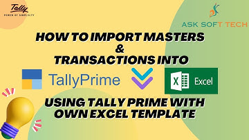How to Import Masters & Transactions into TallyPrime Using Your Own Excel Template  Ask Soft Tech