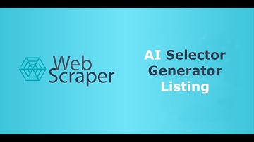 Web Scraper: Building Sitemaps for Listing Pages - Advanced AI Selector Generator