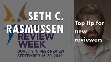 Seth Rasmussen - Top tip for new reviewers (3/4)