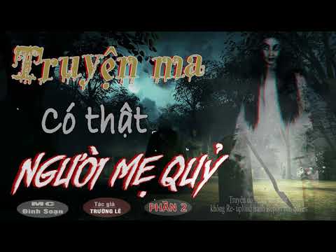 Video [Phần 2] RỢN LẮM Người Mẹ Quỷ - Truyện Ma Có Thật... - youtube