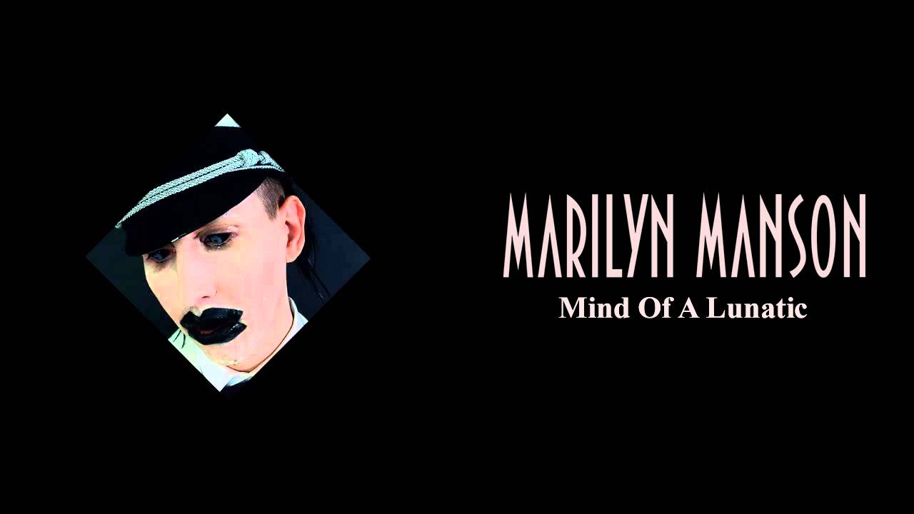 Marilyn Manson - Mind Of A Lunatic
