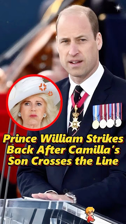 Prince William Strikes Back After Camilla’s Son Crosses the Line.#shorts #william #camilla #usa