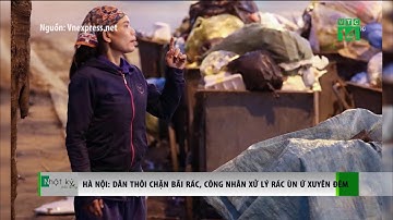 Hà Nội: Dân thôi chặn bãi rác, công nhân xử lý rác ùn ứ xuyên đêm| VTC14