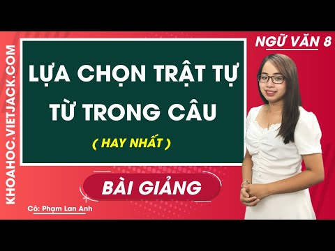 Video Lựa chọn trật tự từ trong câu - Ngữ văn 8 - Cô Phạm... - youtube