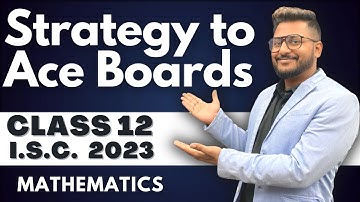 ISC | CLASS 12 | MATHS | 4 MONTHS STRATEGY TO ACE MATHEMATICS | Session 2023 | Toper