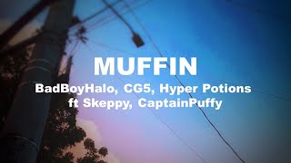 MUFFIN by BadBoyHalo, CG5, Hyper Potions frt Skeppy, CaptainPuffy | ITSLYRICSOK