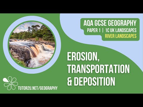 Fluvial Erosion, Transportation and Deposition | AQA GCSE Geography | River Landscapes 1