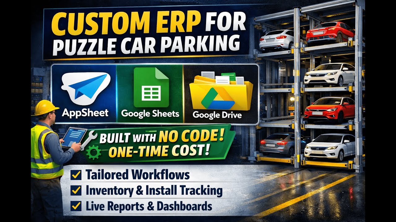 Custom ERP for a Puzzle Car Parking Manufacturer | AppSheet + Google Sheets (One-Time Cost)