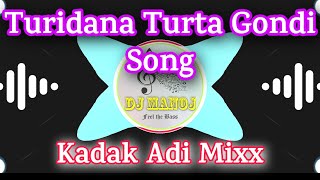 Turidana Turta (Gondi Song) [Kadak Adi Mix] || Dj Manoj Mixing Master