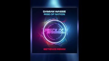 Thumbnail of Out Soon! Damian Wasse Music - Rise Of Nation (Betibwe Remix) | Redux Re-Energized