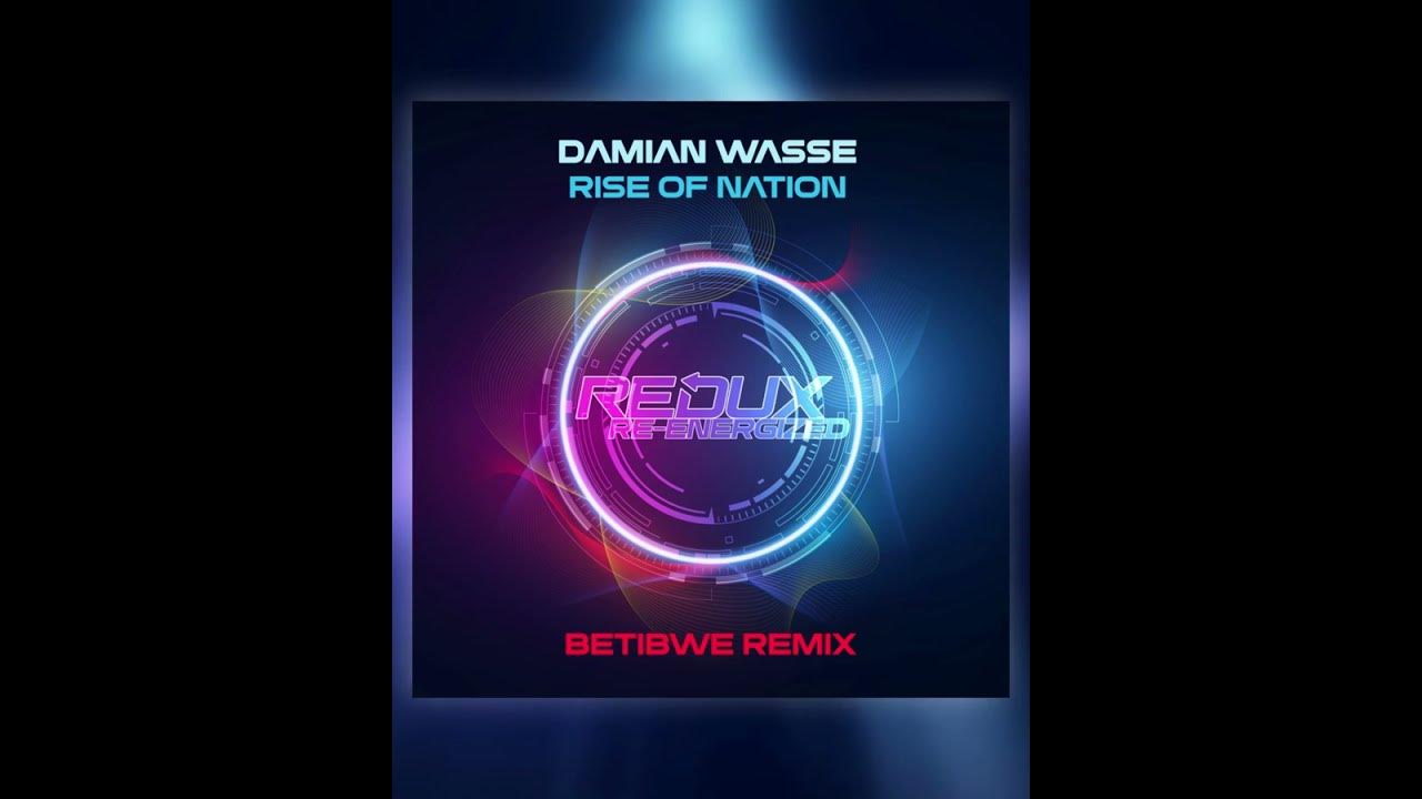 Out Soon! Damian Wasse Music - Rise Of Nation (Betibwe Remix) | Redux Re-Energized Out Soon! Damian Wasse Music - Rise Of Nation (Betibwe Remix) | Redux Re-Energized