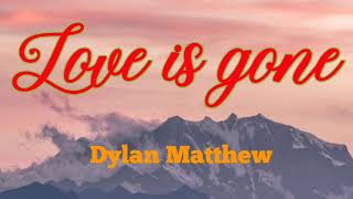 Slander ft Dylan Matthew - Love is gone (Lyrics)