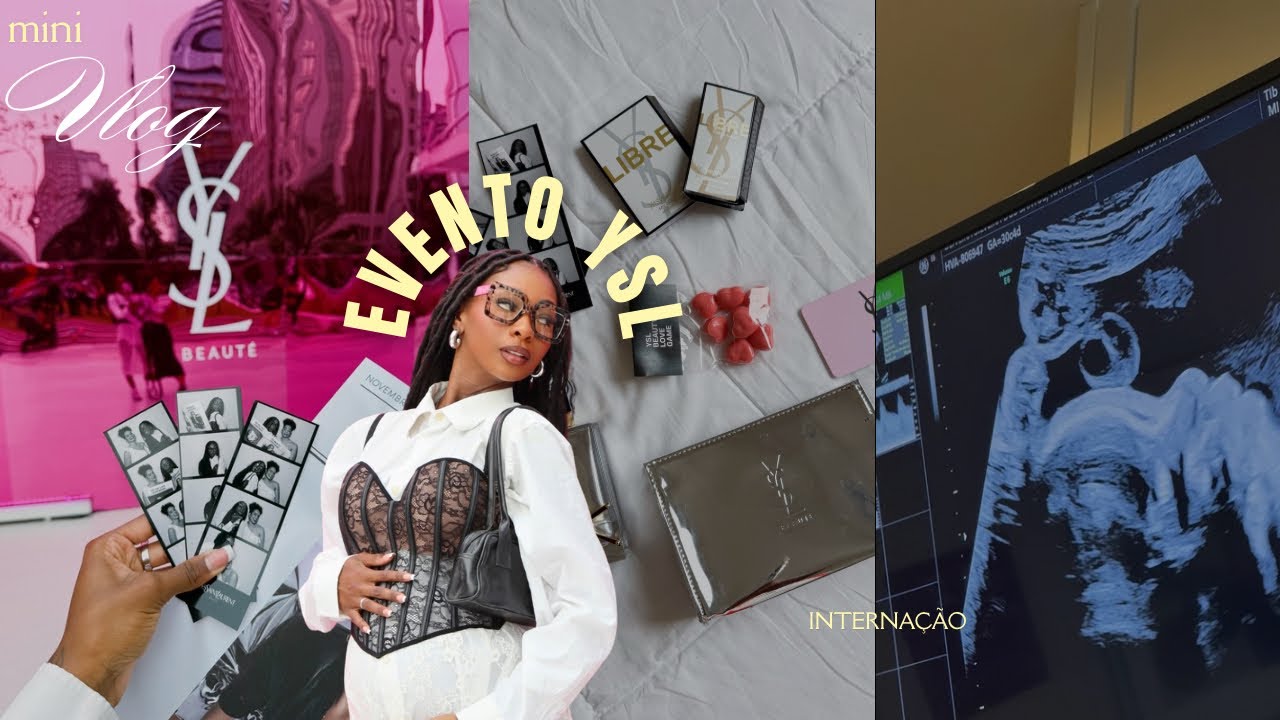 VLOG YSL: dia de evento de marca, internação, chá revelação e a vida acontecendo ….