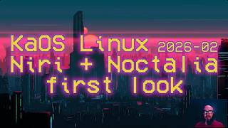 KaOS Linux 2026-02 Niri Noctalia first look #foss #gnu #linux #kaos #niri #noctalia