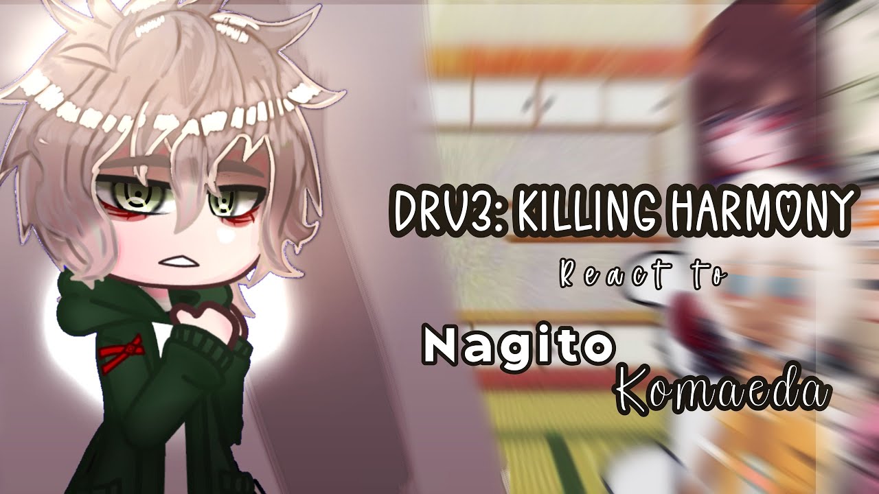 [old and cringe] Drv3 react to Nagito Komaeda | reaction video | pls dont watch ethis