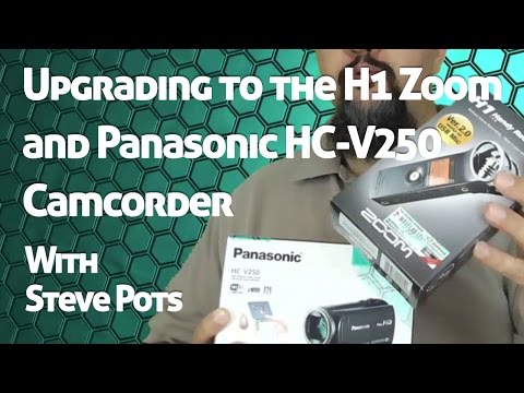 Upgrading to the H1 Zoom and Panasonic HC-V250 Camcorder. I'm Back!