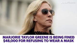 Rep. Marjorie Taylor Greene (R-GA) is being fined $48,000 for not wearing a mask