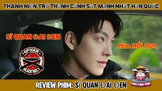 (Review Phim) Sĩ Quan Đai Đen, Chàng Trai Trở Thành Cảnh Sát Mạnh Nhất Hàn Quốc