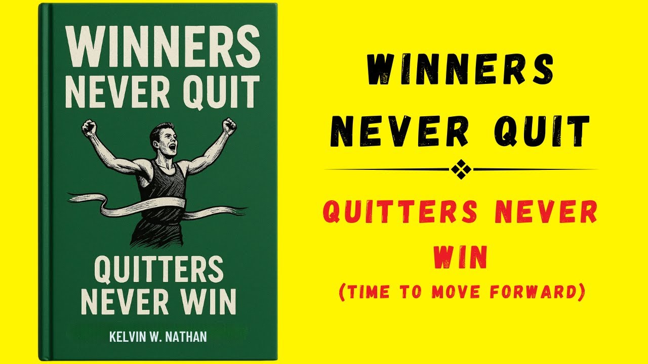 Winners Never Quit: Quitters Never Win (Time to Move Forward) - Audiobook