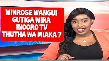 WINROSE WANGUI gûtîga wîra INOORO TV thutha wa mîaka 7.