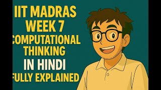 IIT Madras Week 7 Computational Thinking Oneshot Fully Explained In Hindi Net Worth