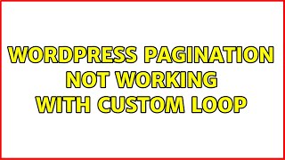 Wordpress: Pagination not working with custom loop (5 Solutions!!)