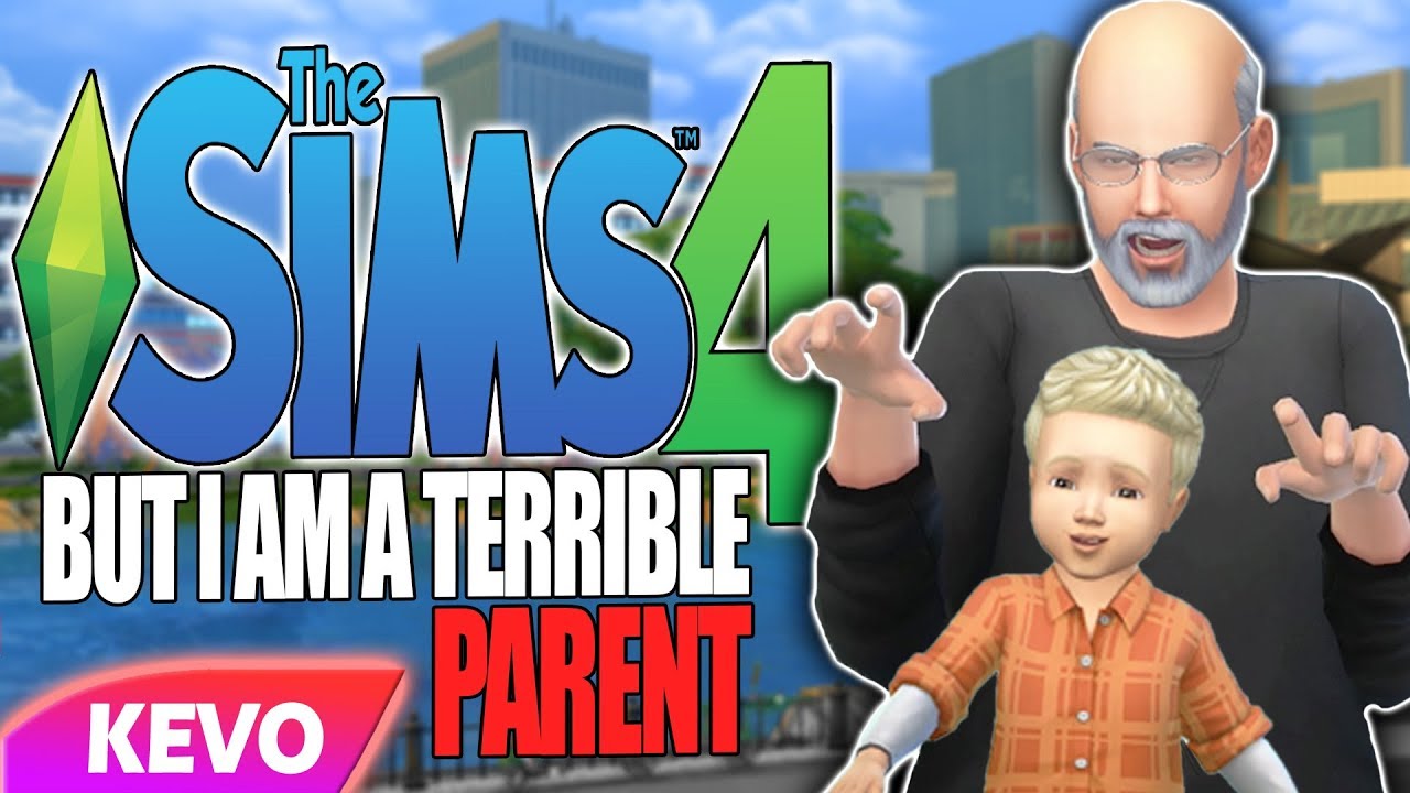 Sims 4 but I am a terrible parent